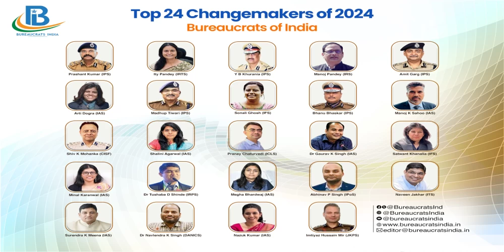 Top 24 Changemakers of 2024: Bureaucrats of India Top 24 Changemakers of 2024: Bureaucrats of India